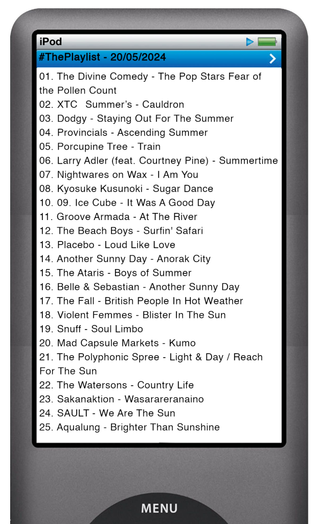 The tracks played on this episode, presented on the screen of a comically elongated iPod. 

The songs are:

01. The Divine Comedy - The Pop Stars Fear of the Pollen Count
02. XTC	Summer’s - Cauldron
03. Dodgy - Staying Out For The Summer
04. Provincials - Ascending Summer
05. Porcupine Tree - Train
06. Larry Adler (feat. Courtney Pine) - Summertime
07. Nightwares on Wax - I Am You
08. Kyosuke Kusunoki - Sugar Dance
10. 09. Ice Cube - It Was A Good Day
11. Groove Armada - At The River
12. The Beach Boys - Surfin' Safari
13. Placebo - Loud Like Love
14. Another Sunny Day - Anorak City
15. The Ataris - Boys of Summer
16. Belle & Sebastian - Another Sunny Day
17. The Fall - British People In Hot Weather
18. Violent Femmes - Blister In The Sun
19. Snuff - Soul Limbo
20. Mad Capsule Markets - Kumo
21. The Polyphonic Spree - Light & Day / Reach For The Sun
22. The Watersons - Country Life
23. Sakanaktion - Wasarareranaino
24. SAULT - We Are The Sun
25. Aqualung - Brighter Than Sunshine