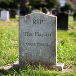 Artwork for this week's radio show. It's a solitary grave stone, upon which is carved "RIP The Playlist 'Unsuitable;"