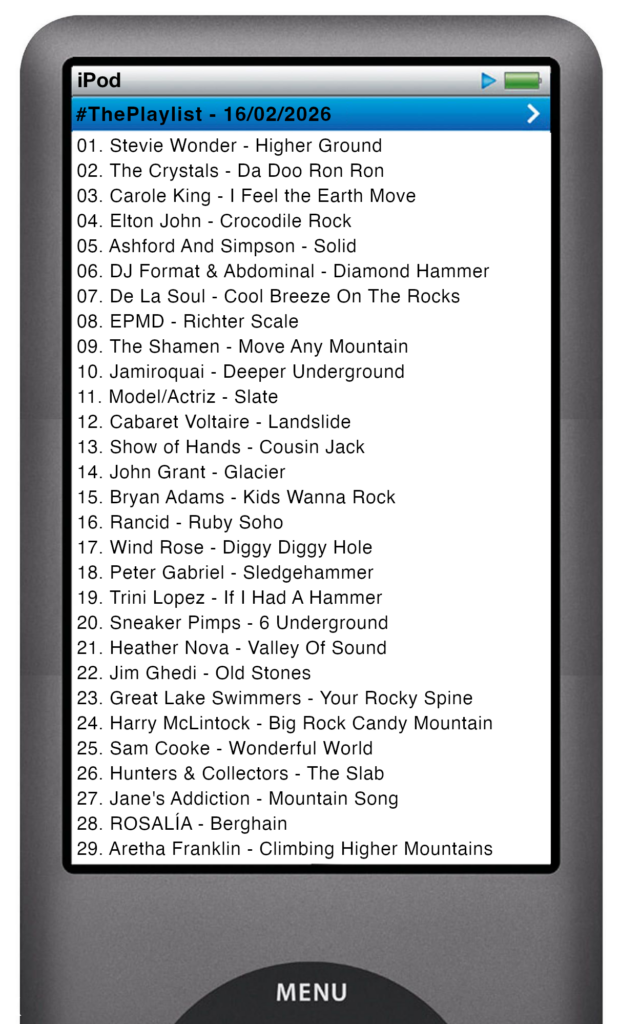The tracks played on this episode, presented on the screen of a comically elongated iPod The songs are:

01. Stevie Wonder - Higher Ground
02. The Crystals - Da Doo Ron Ron
03. Carole King - I Feel the Earth Move
04. Elton John - Crocodile Rock
05. Ashford And Simpson - Solid
06. DJ Format & Abdominal - Diamond Hammer
07. De La Soul - Cool Breeze On The Rocks
08. EPMD - Richter Scale
09. The Shamen - Move Any Mountain
10. Jamiroquai - Deeper Underground
11. Model/Actriz - Slate
12. Cabaret Voltaire - Landslide
13. Show of Hands - Cousin Jack
14. John Grant - Glacier
15. Bryan Adams - Kids Wanna Rock
16. Rancid - Ruby Soho
17. Wind Rose - Diggy Diggy Hole
18. Peter Gabriel - Sledgehammer
19. Trini Lopez - If I Had A Hammer
20. Sneaker Pimps - 6 Underground
21. Heather Nova - Valley Of Sound
22. Jim Ghedi - Old Stones
23. Great Lake Swimmers - Your Rocky Spine
24. Harry McLintock - Big Rock Candy Mountain
25. Sam Cooke - Wonderful World
26. Hunters & Collectors - The Slab
27. Jane's Addiction - Mountain Song
28. ROSALÍA - Berghain
29. Aretha Franklin - Climbing Higher Mountains