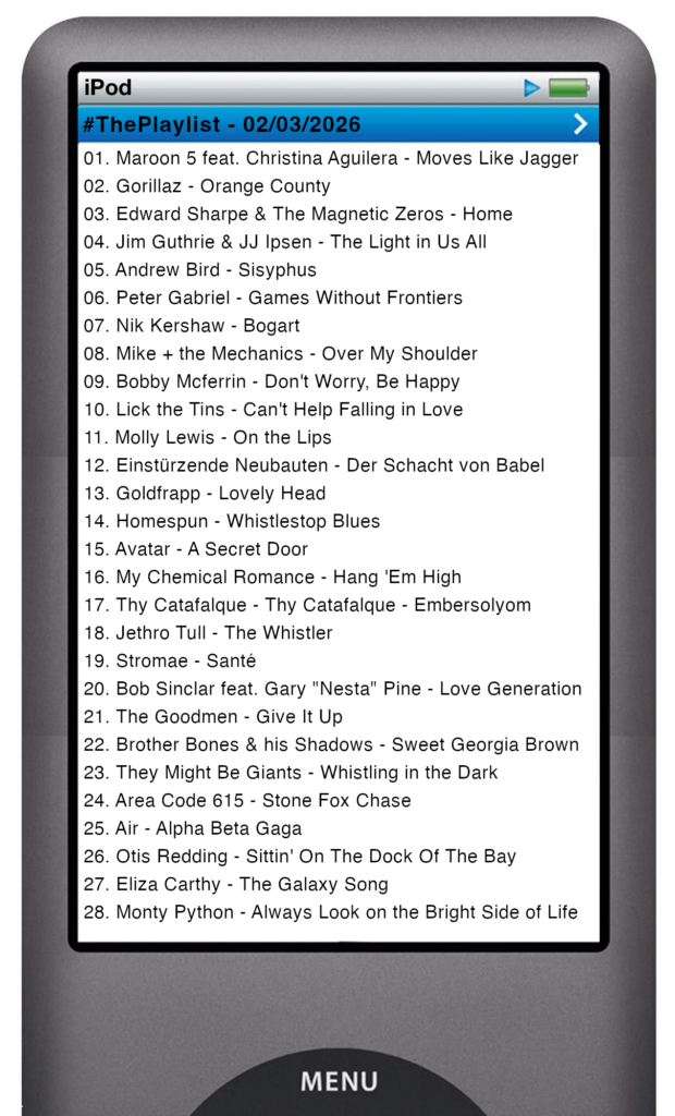 The tracks played on this episode, presented on the screen of a comically elongated iPod The songs are: 01. Maroon 5 feat. Christina Aguilera - Moves Like Jagger 02. Gorillaz - Orange County 03. Edward Sharpe & The Magnetic Zeros - Home 04. Jim Guthrie & JJ Ipsen - The Light in Us All 05. Andrew Bird - Sisyphus 06. Peter Gabriel - Games Without Frontiers 07. Nik Kershaw - Bogart 08. Mike + the Mechanics - Over My Shoulder 09. Bobby Mcferrin - Don't Worry, Be Happy 10. Lick the Tins - Can't Help Falling in Love 11. Molly Lewis - On the Lips 12. Einstürzende Neubauten - Der Schacht von Babel 13. Goldfrapp - Lovely Head 14. Homespun - Whistlestop Blues 15. Avatar - A Secret Door 16. My Chemical Romance - Hang 'Em High 17. Thy Catafalque - Thy Catafalque - Embersolyom 18. Jethro Tull - The Whistler 19. Stromae - Santé 20. Bob Sinclar feat. Gary "Nesta" Pine - Love Generation 21. The Goodmen - Give It Up 22. Brother Bones & his Shadows - Sweet Georgia Brown 23. They Might Be Giants - Whistling in the Dark 24. Area Code 615 - Stone Fox Chase 25. Air - Alpha Beta Gaga 26. Otis Redding - Sittin' On The Dock Of The Bay 27. Eliza Carthy - The Galaxy Song 28. Monty Python - Always Look on the Bright Side of Life
