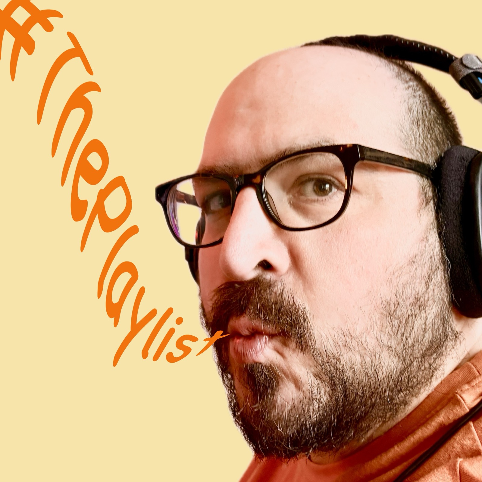 This week's artwork, featuring a photo of me - a baldy, beardy man with glasses and big headphones, whistling. "#ThePlaylist" is snaking out of my mouth.
